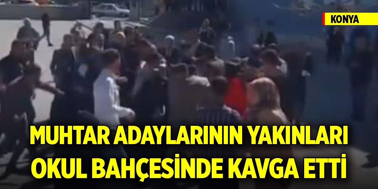 Konya'da muhtar adaylarının yakınları okul bahçesinde kavga etti