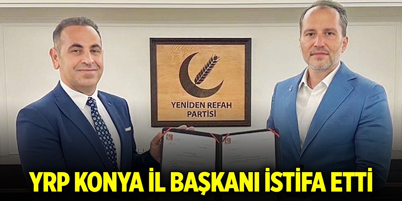 Yeniden Refah Partisi Konya İl Başkanı Temel Peker, görevinden istifa etti