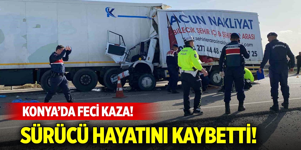 Konya'da feci kaza! Kamyonet sürücüsü hayatını kaybetti!