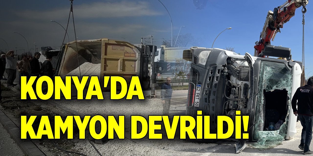 Konya'da kamyon devrildi!