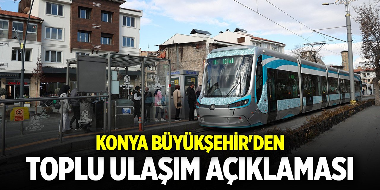 Konya Büyükşehir'den toplu ulaşım açıklaması
