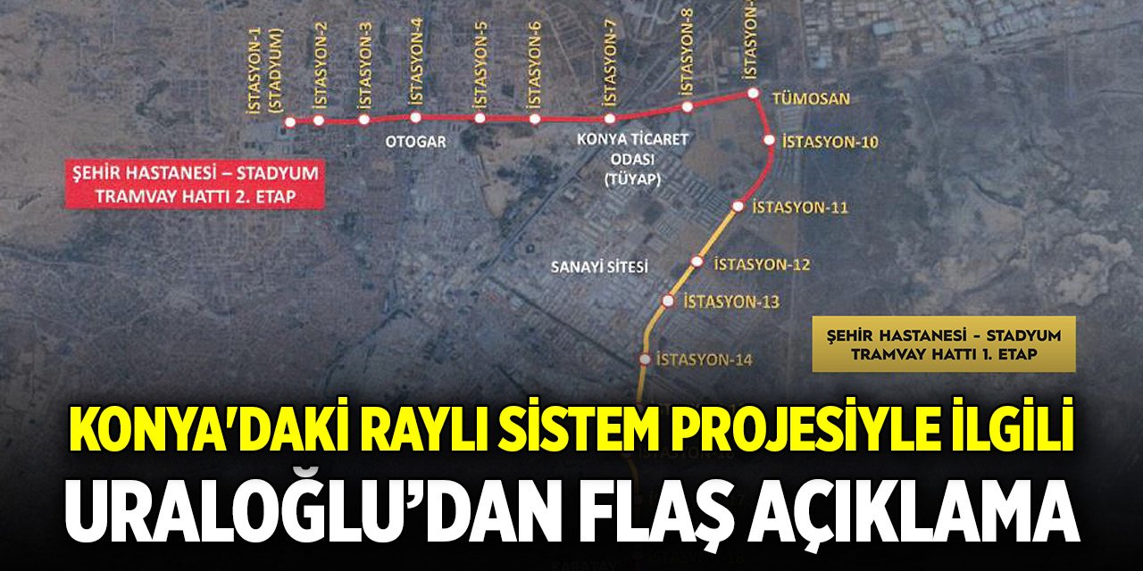 Konya'daki raylı sistem projesiyle ilgili flaş açıklama