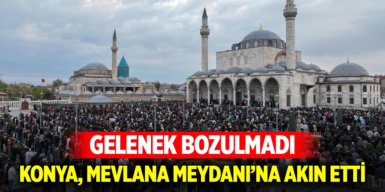 Konya'da Mevlana Meydanı'nda gelenek bozulmadı