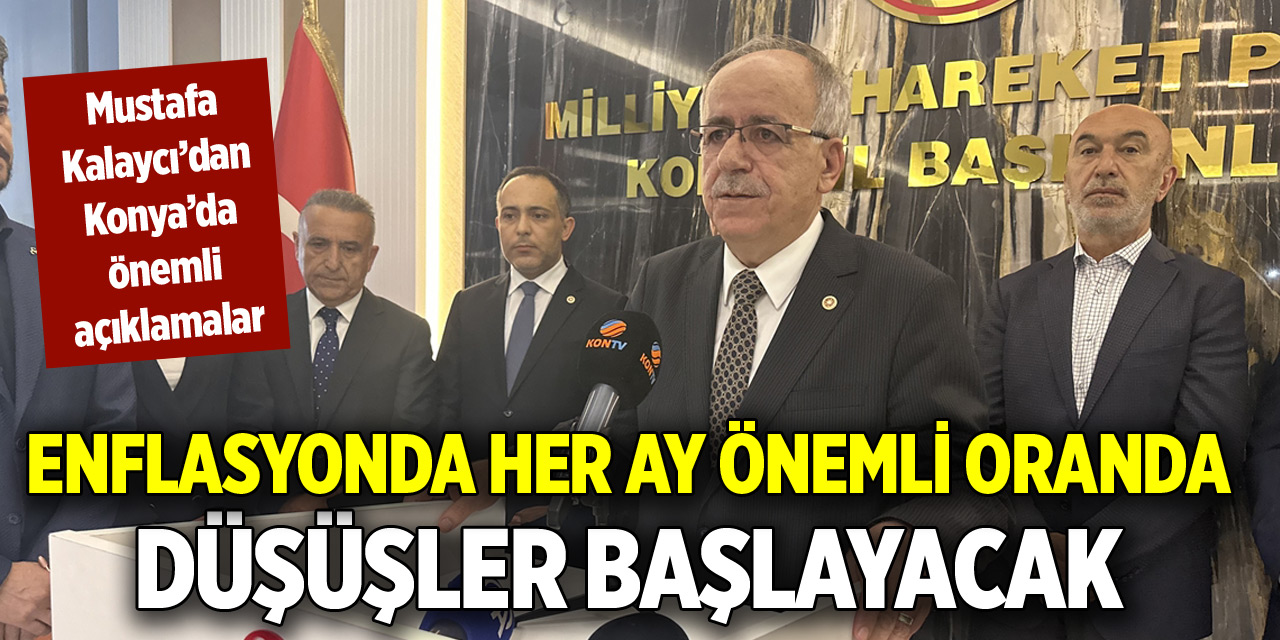 Mustafa Kalaycı: Enflasyonda her ay önemli oranda düşüşler başlayacak