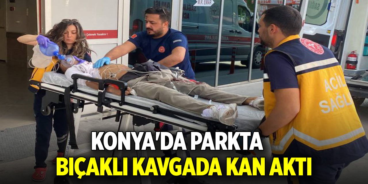 Konya'da parkta bıçaklı kavgada kan aktı