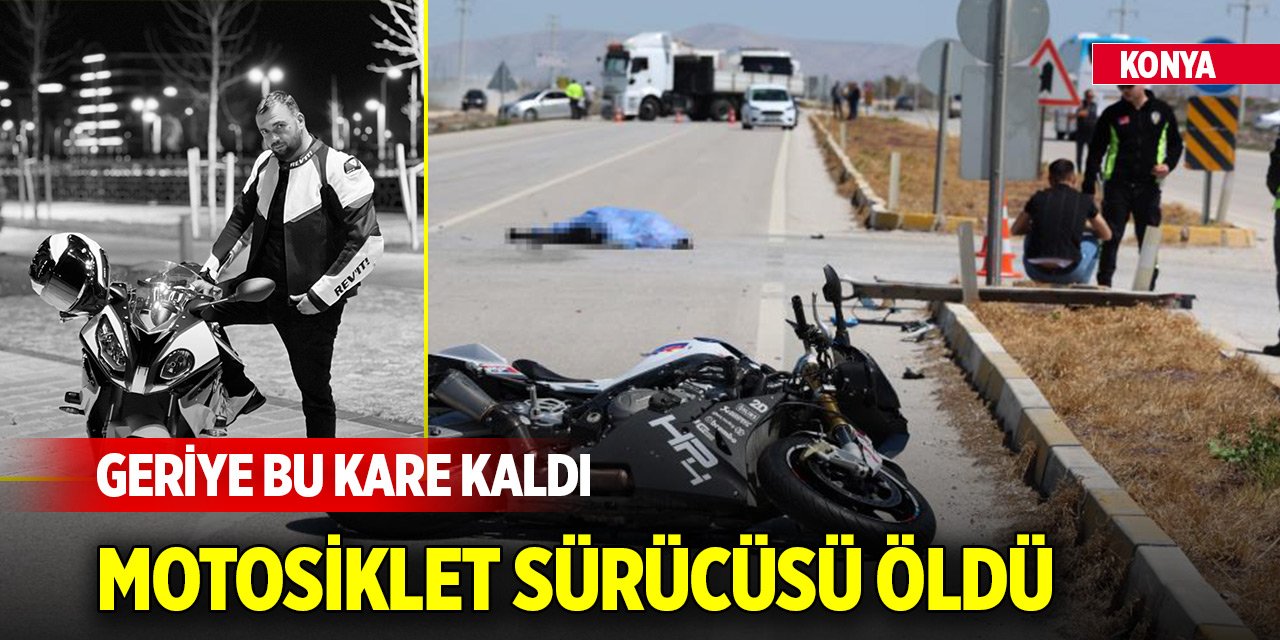 Konya'da motosiklet tıra çarptı, sürücü olay yerinde can verdi! Geriye bu kare kaldı