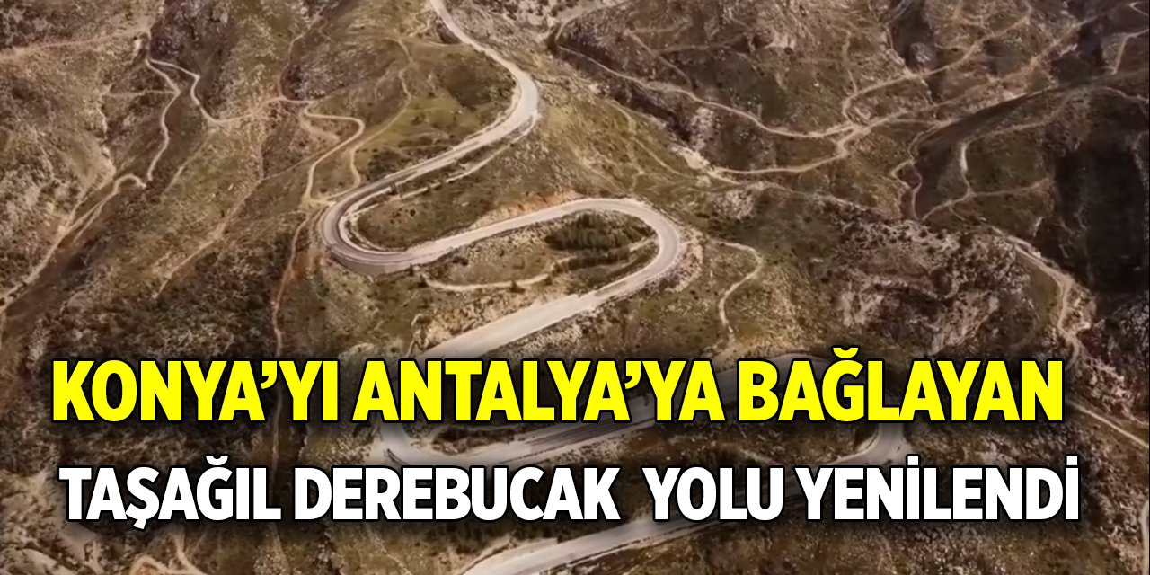 Antalya Taşağıl Derebucak Konya Yolu yenilendi