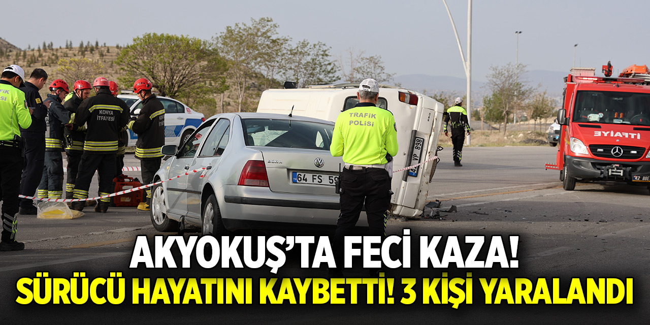Konya Akyokuş'ta kaza! Otomobil altında kalan sürücü öldü! 3 yaralı var