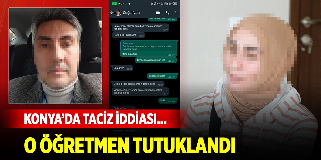 Konya'da lise öğretmeni, öğrencisine taciz iddiasıyla tutuklandı! WhatsApp yazışmaları ortaya çıktı