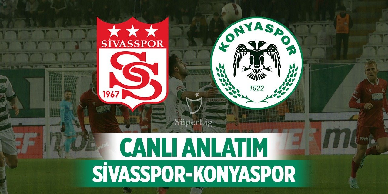 Sivasspor-Konyaspor, Canlı!
