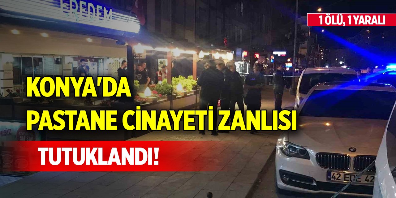 Konya'da pastane cinayeti zanlısı tutuklandı