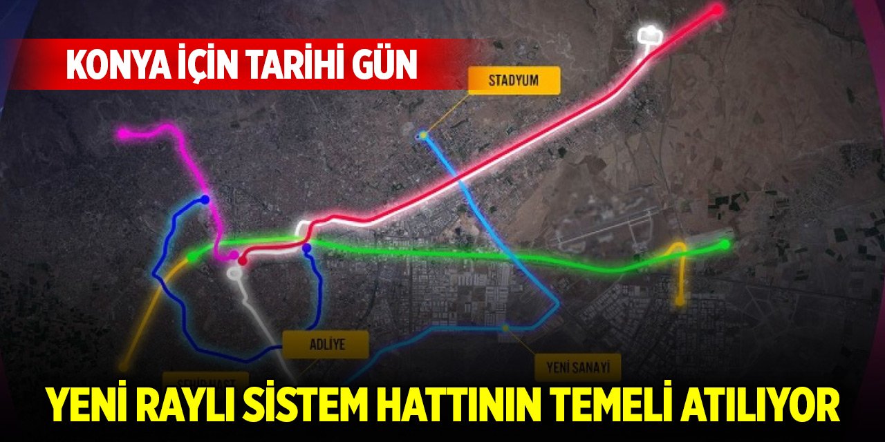 Konya'da yeni raylı sistem hattının temeli atılıyor