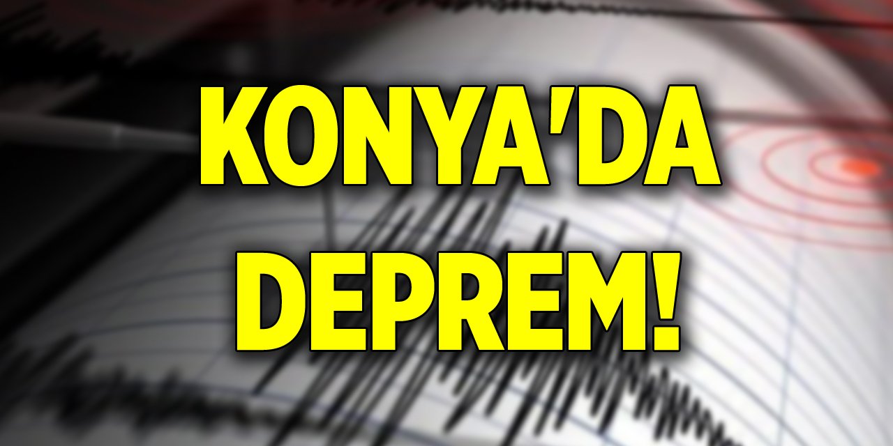 Son Dakika! Konya'da deprem