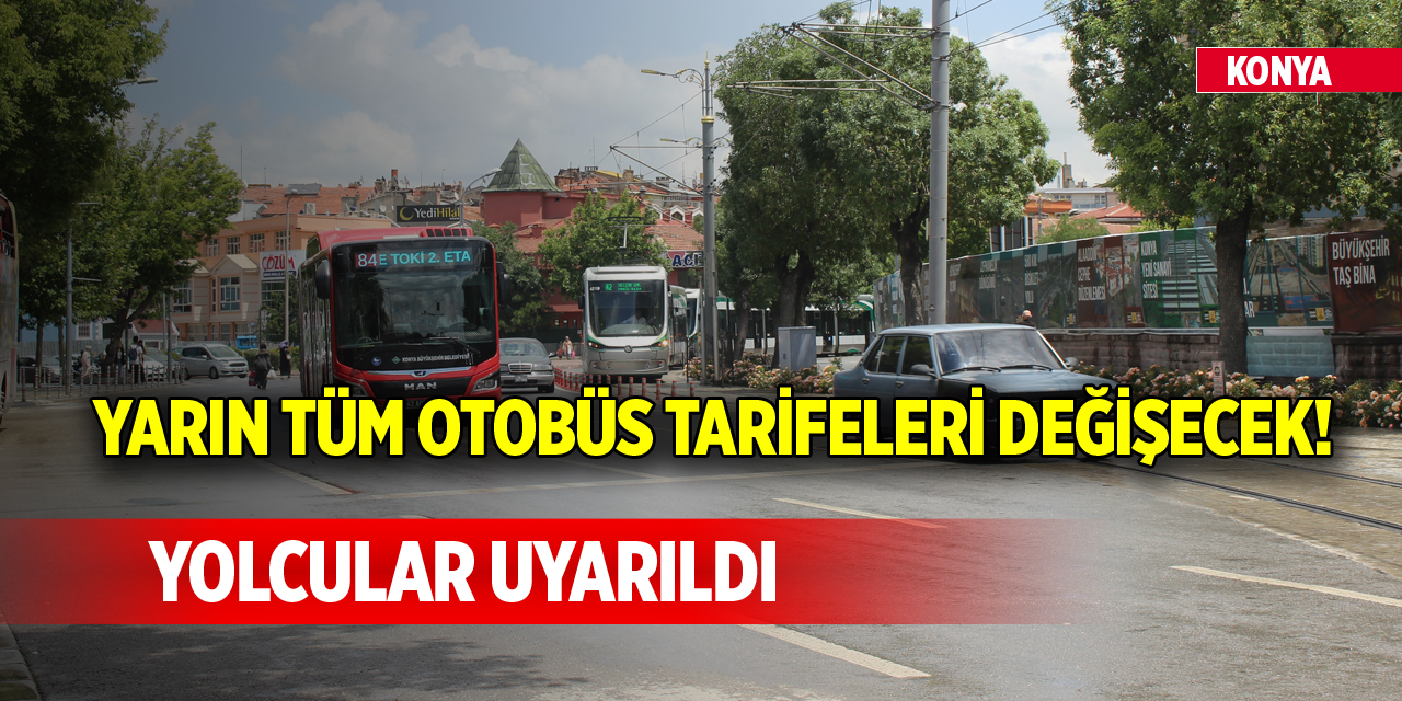 Konya’da yarın tüm otobüs tarifeleri değişecek! Yolcular uyarıldı