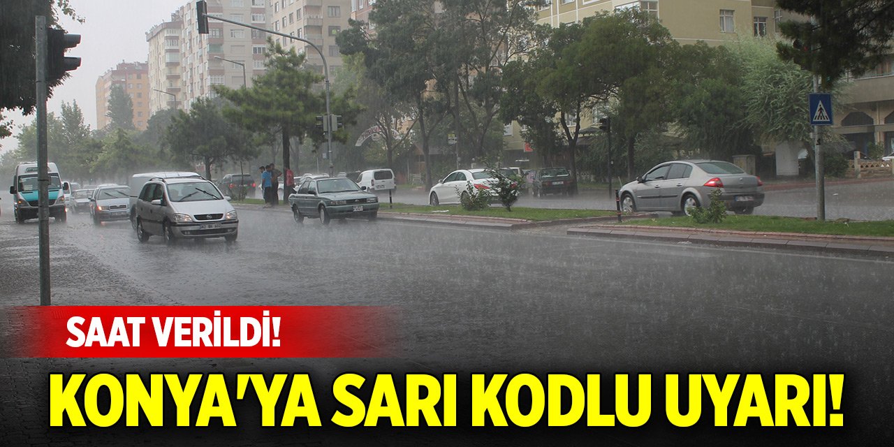 Meteorolojiden Konya'ya sarı kodlu uyarı! Saat verildi