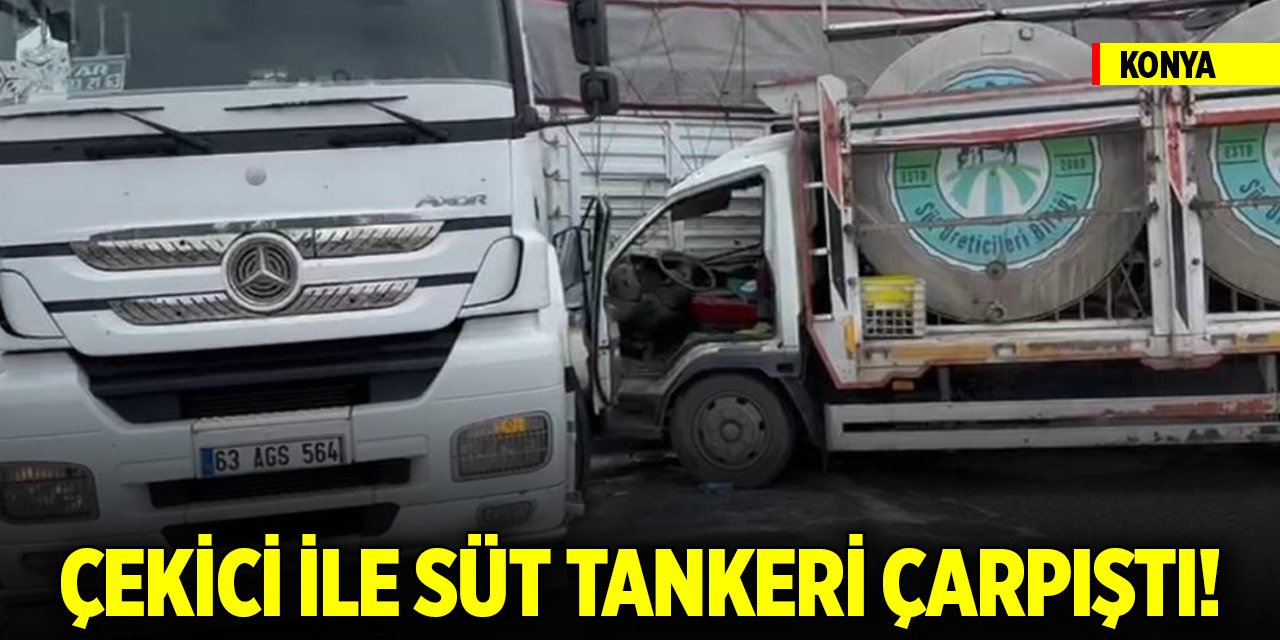 Konya’da çekici ile süt tankeri çarpıştı: 1 yaralı