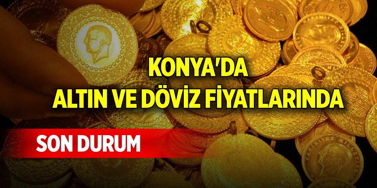 Konya'da altın ve döviz fiyatlarında son durum (2 Mayıs 2024)