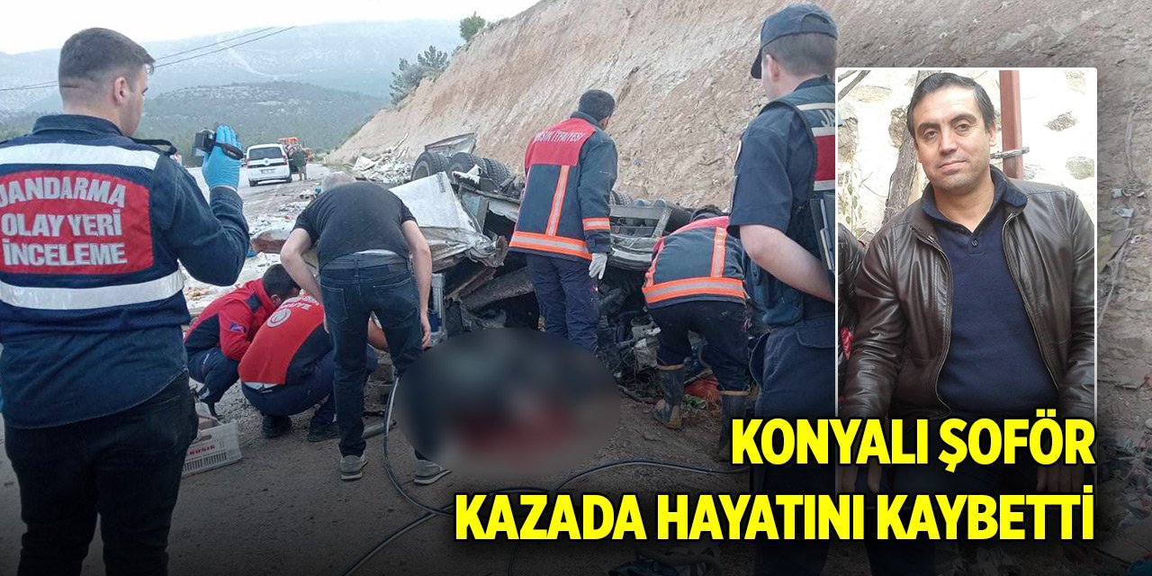 Konyalı şoför, Mersin'deki kazada hayatını kaybetti