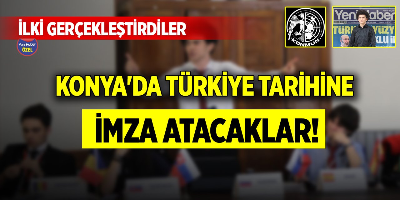 Konya'da Türkiye tarihine imza atacaklar!