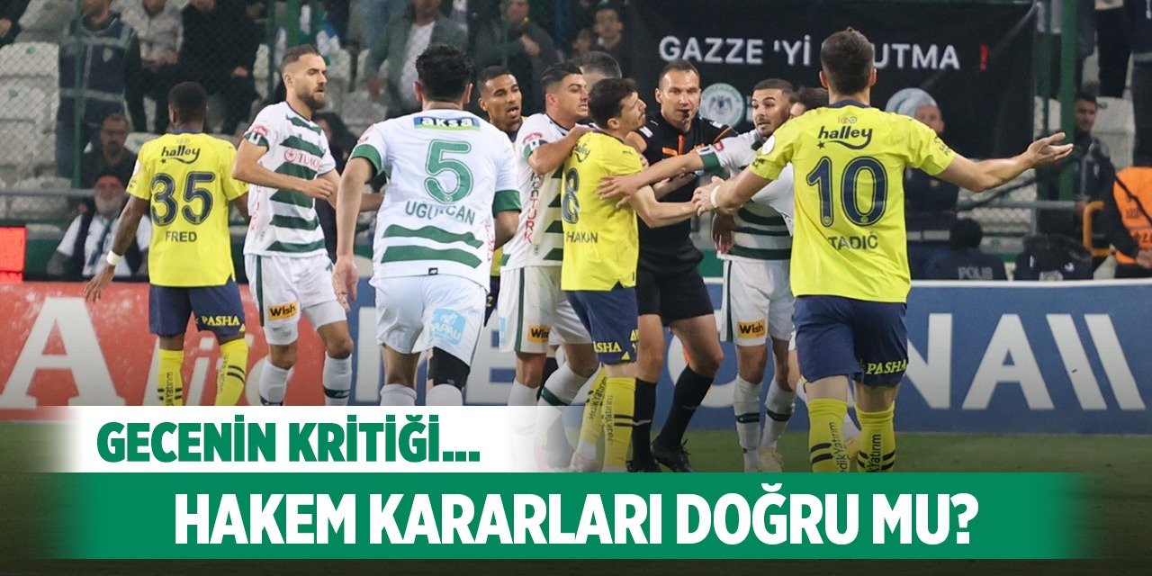 Konyaspor- Fenerbahçe, Kararlar doğru mu?