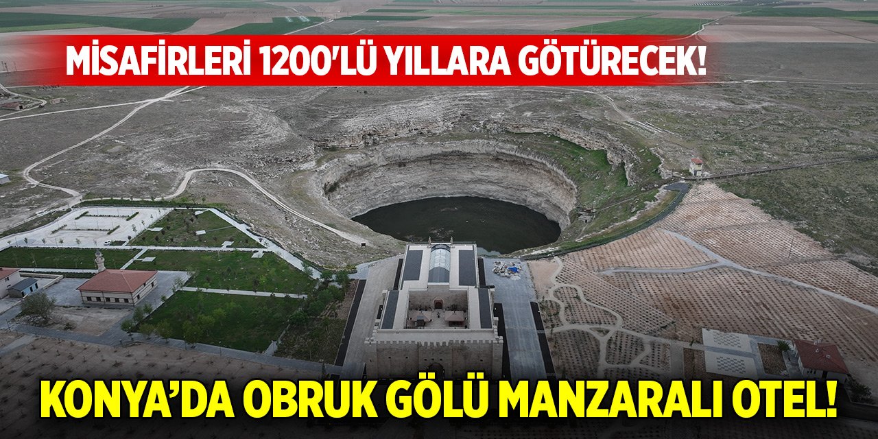 Konya’da 800 yıllık Obruk Hanı otele dönüştürüldü