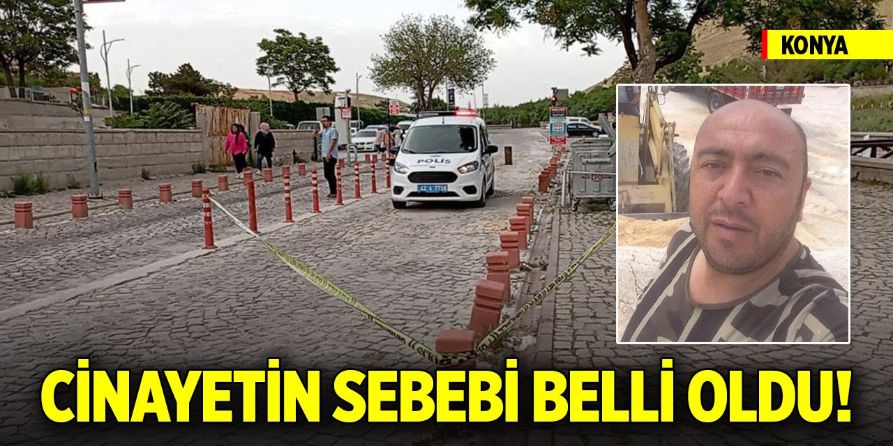 Konya'daki cinayetin sebebi belli oldu! Zanlının ilk ifadesi ortaya çıktı