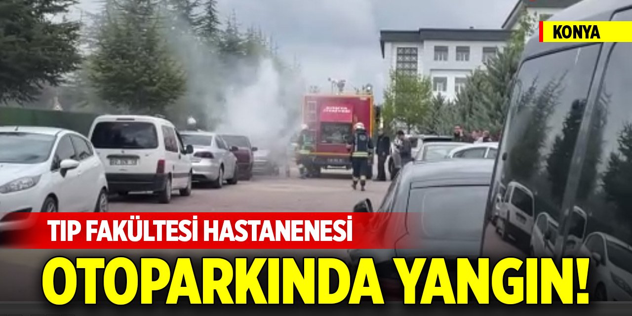 Konya merkezdeki hastanenin otoparkında yangın