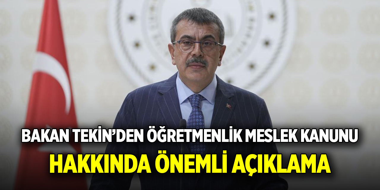 Bakan Tekin: Öğretmenlik Meslek Kanunu hakkında önemli açıklama