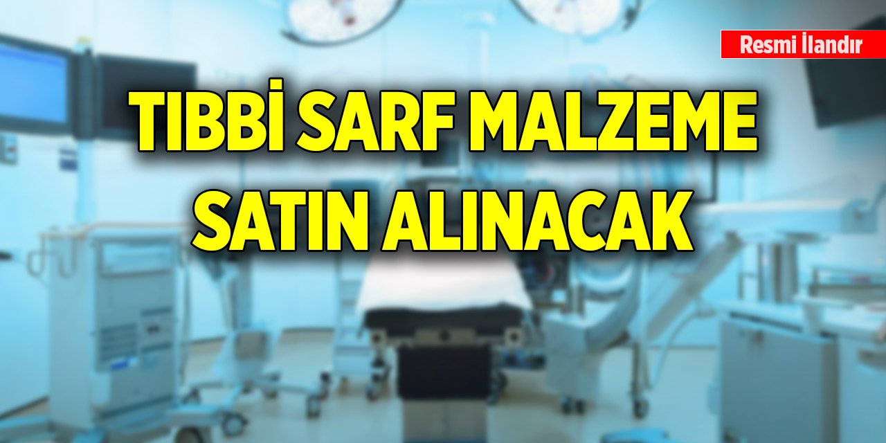 Tıbbi sarf malzeme satın alınacaktır