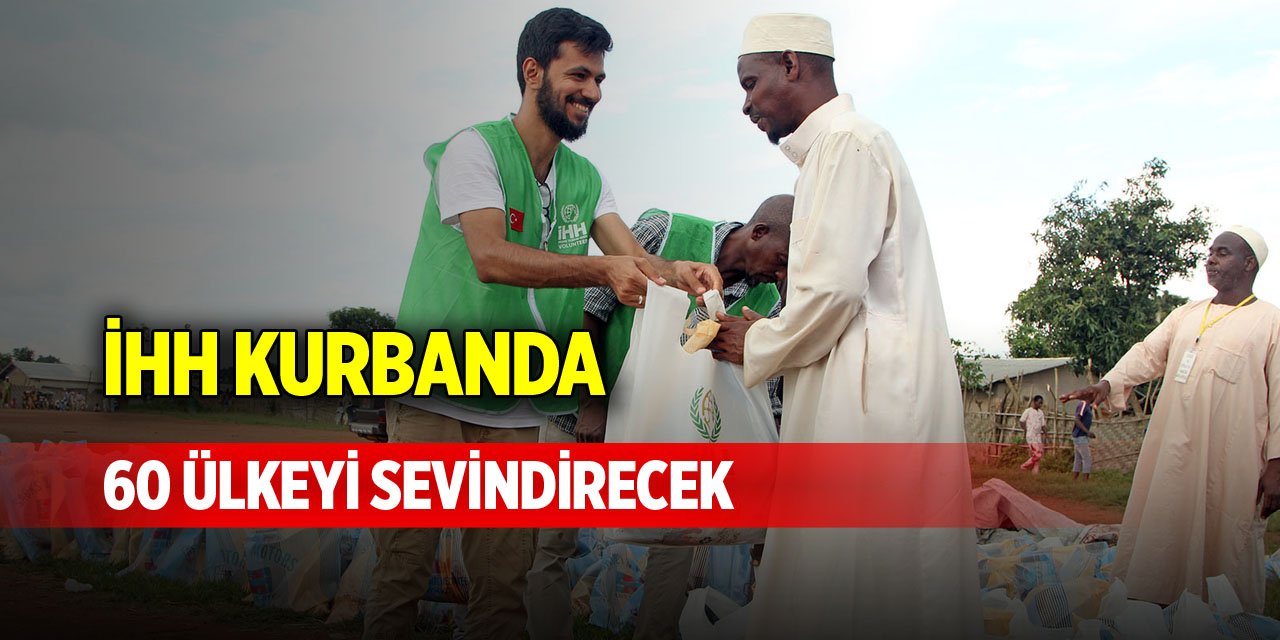 İHH Kurbanda 60 ülkeyi sevindirecek