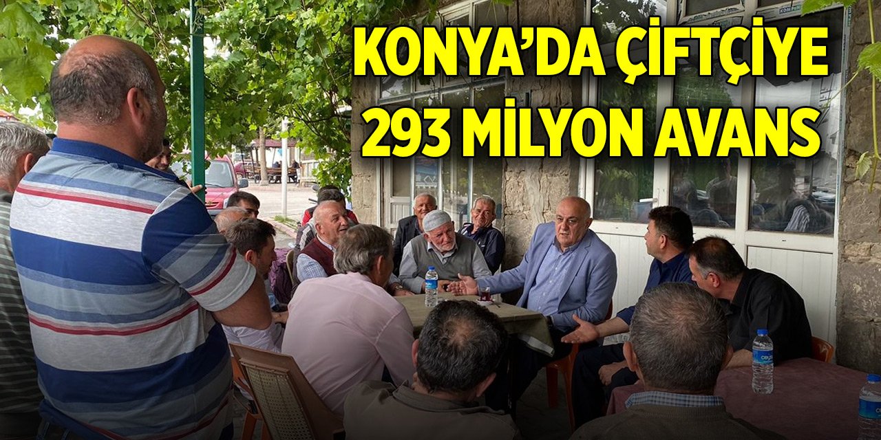 Konya'da çiftçiye 293 milyon avans