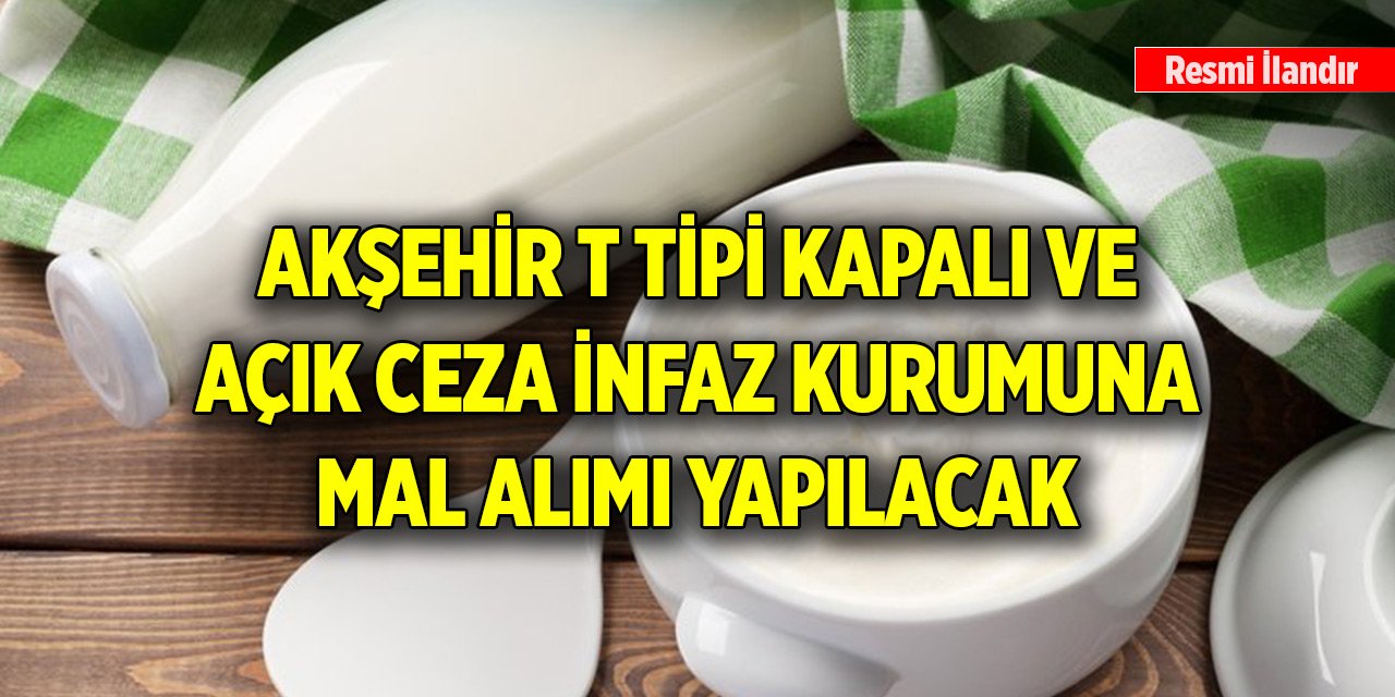 Akşehir T Tipi Kapalı ve Açık Ceza İnfaz Kurumuna mal alımı yapılacak