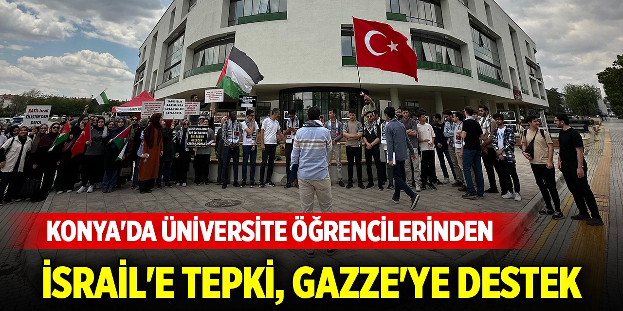 Konya'da üniversite öğrencilerinden İsrail'e tepki, Gazze'ye destek