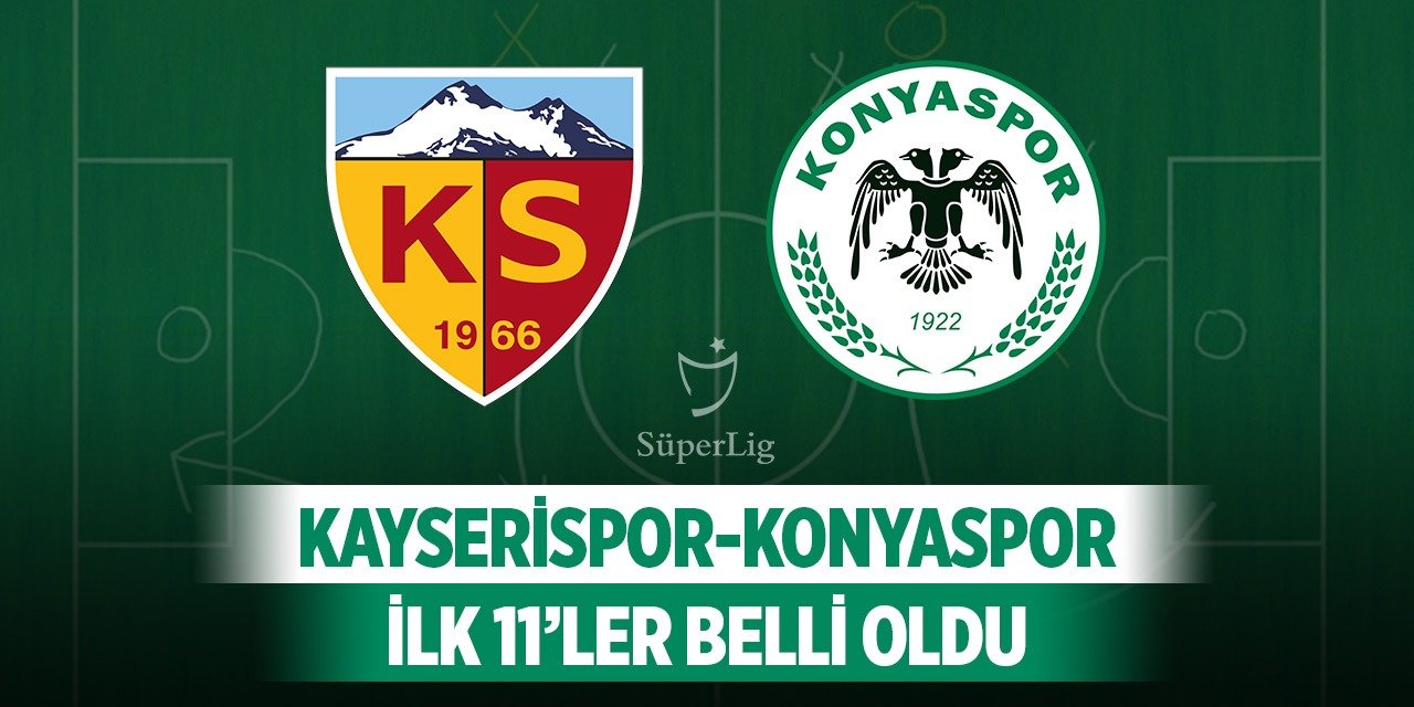 Kayserispor-Konyaspor, İşte ilk 11'ler!