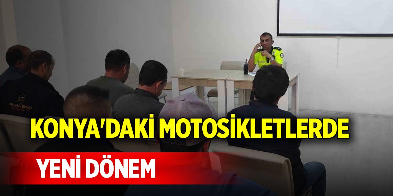 Konya'daki motosikletlerde yeni dönem