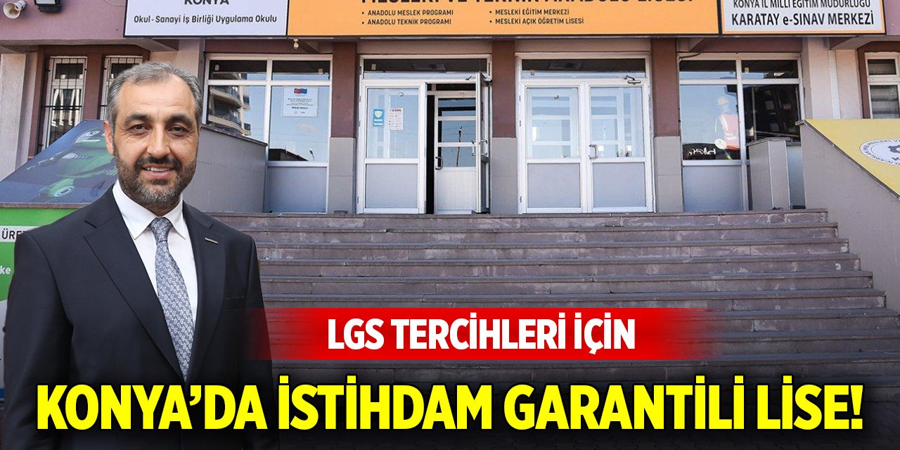 LGS tercihleri için Konya’da istihdam garantili lise!