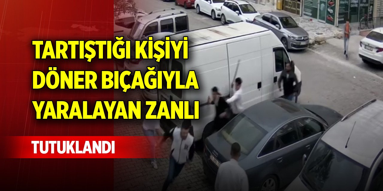Konya'da tartıştığı kişiyi döner bıçağıyla yaralayan zanlı tutuklandı