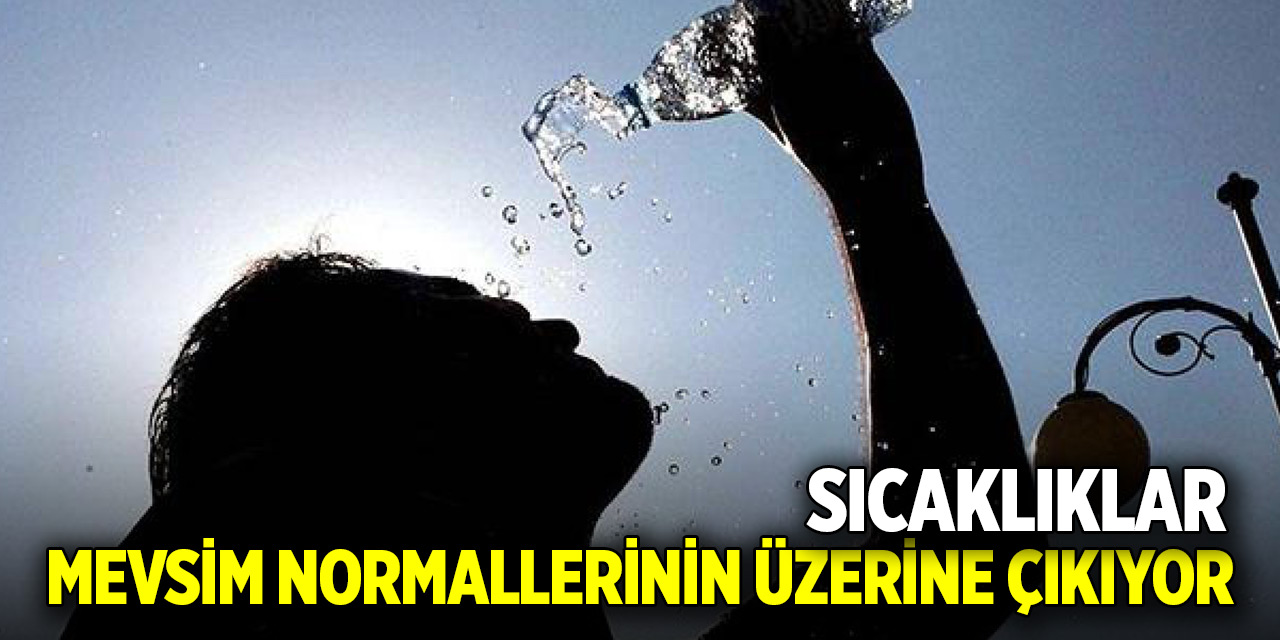 Harita güncellendi... Sıcaklıklar mevsim normallerinin üzerine çıkıyor