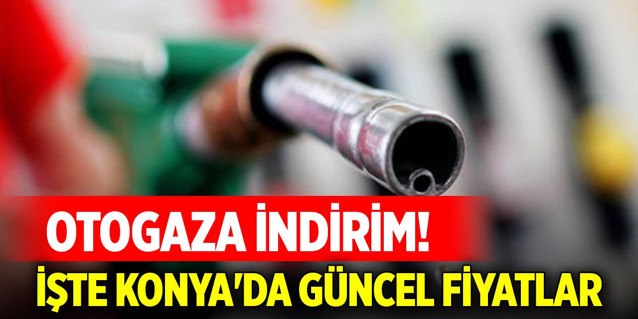 Otogaza indirim! İşte Konya'da akaryakıt fiyatları