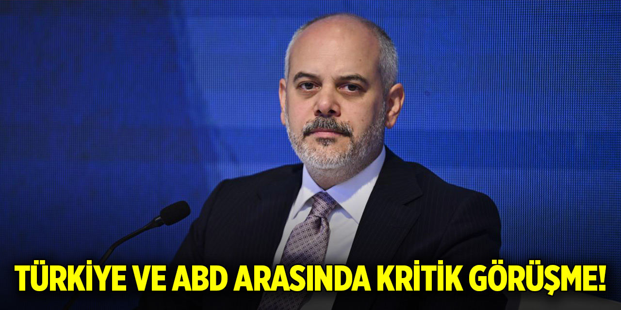 Türkiye ve ABD arasında kritik görüşme!