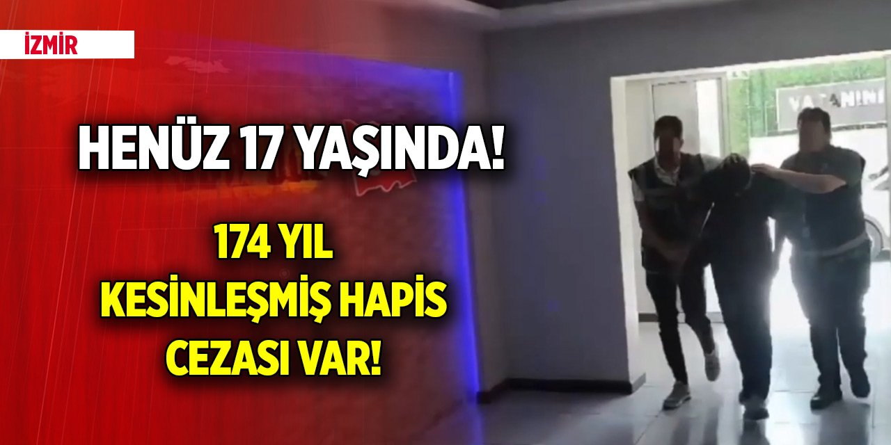 İzmir'de 174 yıl kesinleşmiş hapis cezası bulunan çocuk yakalandı
