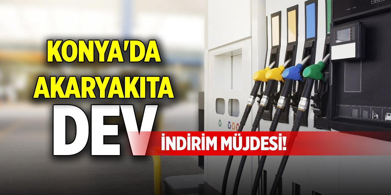 Konya'da akaryakıta dev indirim müjdesi!