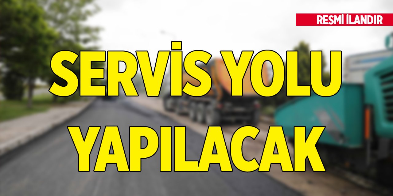 Servis yolu yapılacak