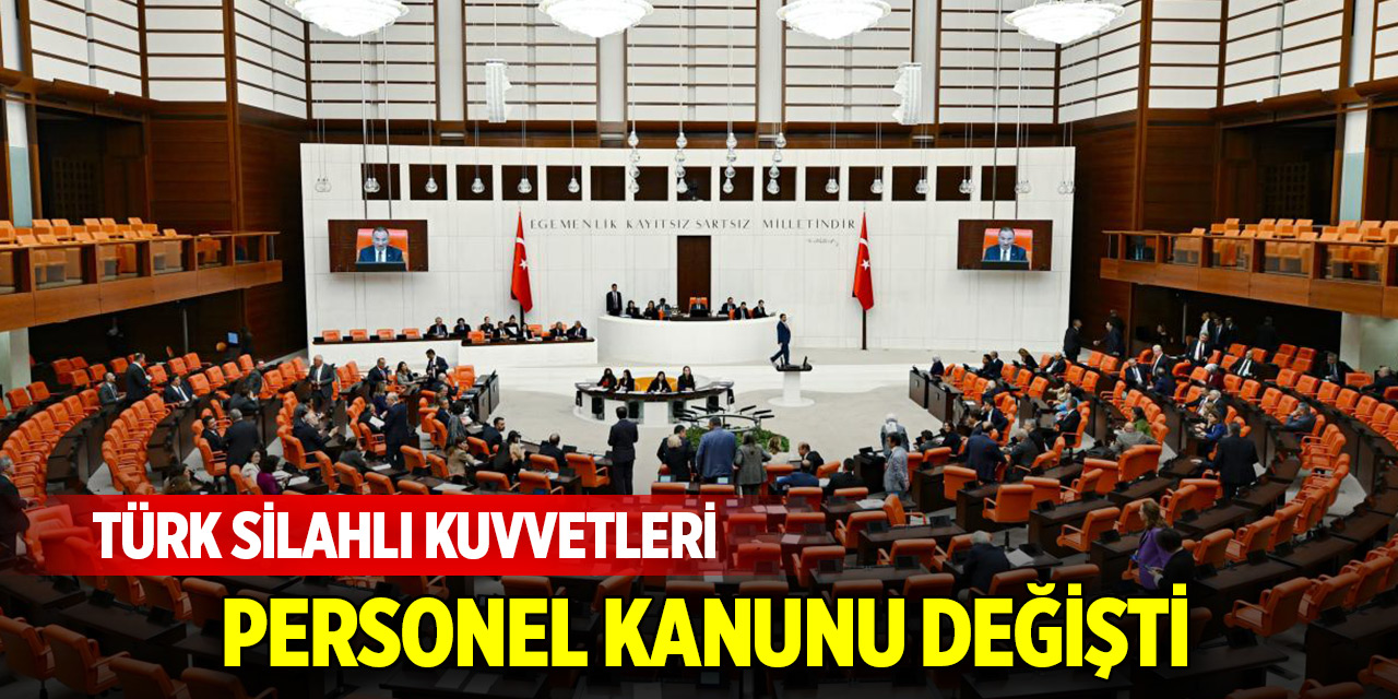 Türk Silahlı Kuvvetleri Personel Kanunu değişti