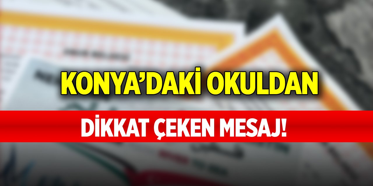 Konya’daki okuldan dikkat çeken mesaj!