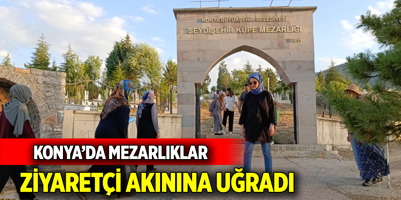 Konya'da Mezarlıklar Ziyaretçilerle Dolup Taştı