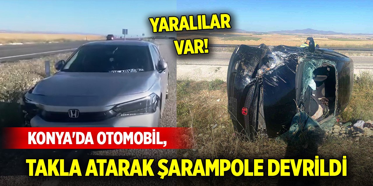 Konya'da otomobil takla atarak şarampole devrildi: 4 yaralı