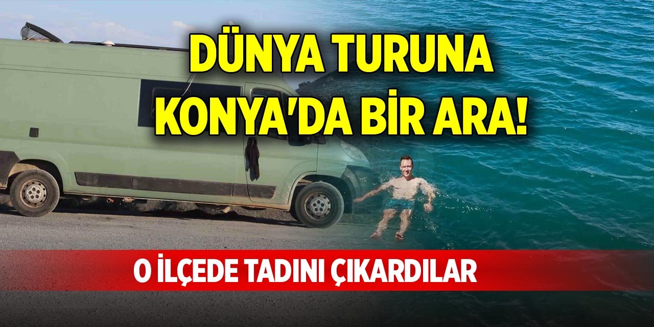 Dünya turuna Konya'da bir ara! O ilçede tadını çıkardılar