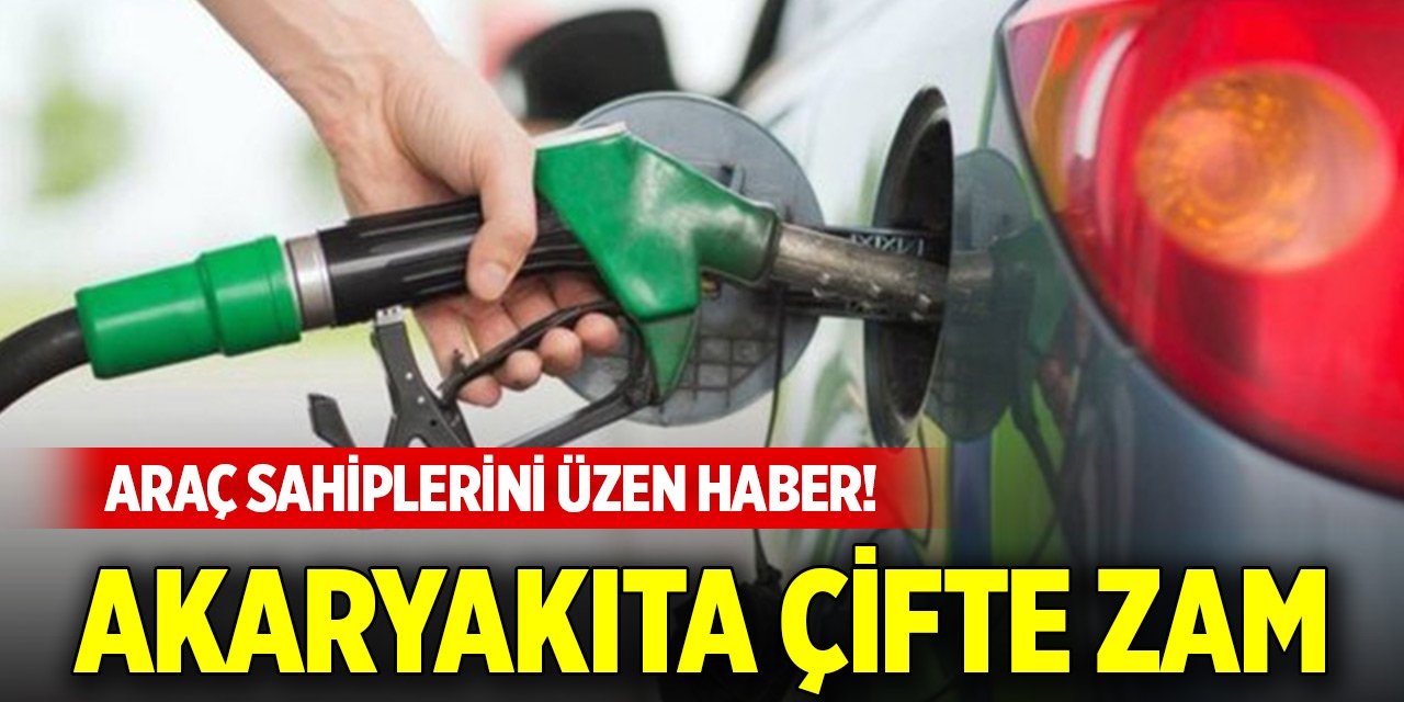 Bayram dönüşü araç sahiplerini üzen haber! Akaryakıta çifte zam