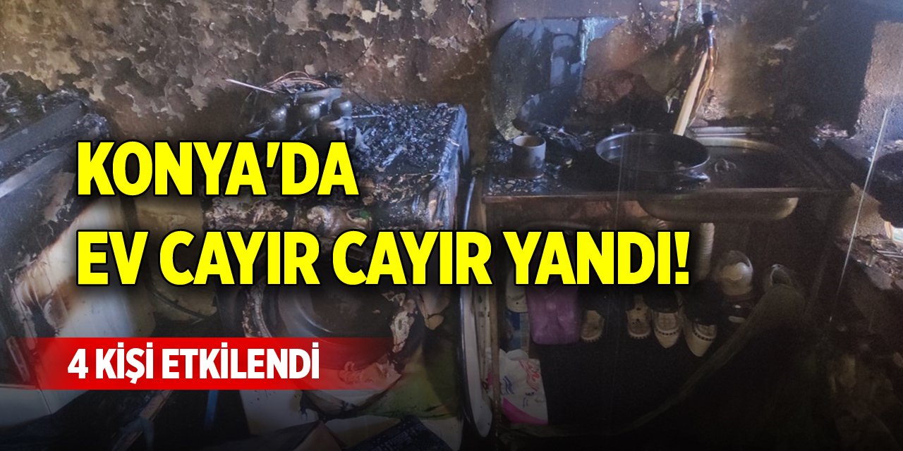 Konya'da ev cayır cayır yandı! 4 kişi etkilendi
